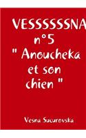 VESSSSSSNA n°5 Anoucheka et son chien