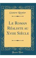 Le Roman Rï¿½aliste Au Xviie Siï¿½cle (Classic Reprint)