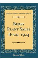 Berry Plant Sales Book, 1924 (Classic Reprint)