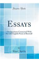 Essays: On Questions Connected with the Old English Poem of Beowulf (Classic Reprint): On Questions Connected with the Old English Poem of Beowulf (Classic Reprint)