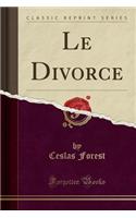 Le Divorce (Classic Reprint)