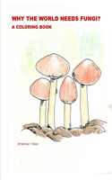 Why the World Needs Fungi? A Coloring Book