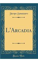 L'Arcadia (Classic Reprint)