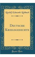Deutsche Kriegsgedichte (Classic Reprint)
