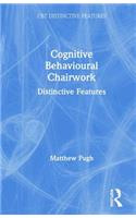Cognitive Behavioural Chairwork: Distinctive Features