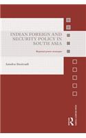 Indian Foreign and Security Policy in South Asia