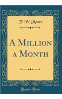 A Million a Month (Classic Reprint)