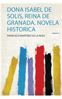 Dona Isabel De Solis, Reina De Granada. Novela Historica