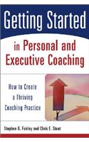Getting Started in Personal and Executive Coaching
