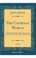 The Catholic World, Vol. 50: A Monthly Magazine of General Literature and Science; October, 1889, to March, 1890 (Classic Reprint)