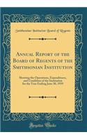 Annual Report of the Board of Regents of the Smithsonian Institution: Showing the Operations, Expenditures, and Condition of the Institution for the Year Ending June 30, 1939 (Classic Reprint)