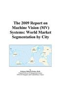 The 2009 Report on Machine Vision (Mv) Systems