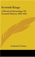 Scottish Kings: A Revised Chronology Of Scottish History 1005-1625