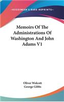 Memoirs Of The Administrations Of Washington And John Adams V1