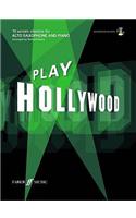 Play Hollywood (Alto Saxophone): (Play Series)