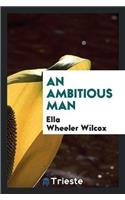 An Ambitious Man