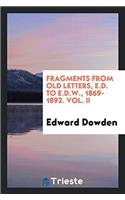 Fragments from Old Letters, E.D. to E.D.W., 1869-1892. Vol. II