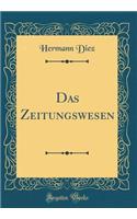 Das Zeitungswesen (Classic Reprint)