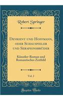 Devrient und Hoffmann, oder Schauspieler und Serapionsbrüder, Vol. 2: Künstler-Roman und Romantisches Zeitbild (Classic Reprint)