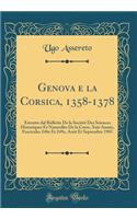 Genova e la Corsica, 1358-1378: Estratto dal Bulletin De la Société Des Sciences Historiques Et Naturelles De la Corse, Xxie Année, Fascicules 248e Et 249e, Août Et Septembre 1901 (Classic Reprint)