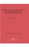 A Bibliography of the Theophrastan Character in English with Several Portrait Characters: (18 Harvard Studies in Comparative Literature (Hardcover))