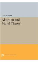 Abortion and Moral Theory