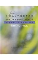 For the Health Care Professionals Calculations Simplified