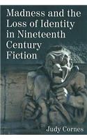 Madness and the Loss of Identity in Nineteenth Century Fiction