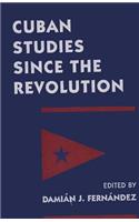 Cuban Studies Since the Revolution