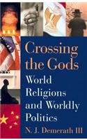 Crossing the Gods: World Religions and Wordly Politics
