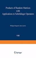 Products of Random Matrices with Applications to Schrodinger Operators: (8 Progress in Probability)