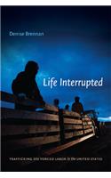 Life Interrupted: Trafficking into Forced Labor in the United States