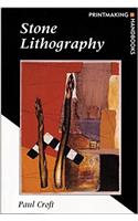 Stone Lithography (Printmaking Handbooks)