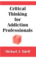 Critical Thinking for Addiction Professionals