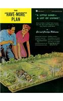 The "Have-More" Plan: "A Little Land -- A Lot of Living": How to Make a Small Cash Income into the Best and Happiest Living Any Family Could Want