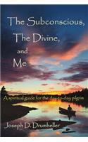 Subconscious, the Divine, and Me: