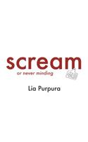 Scream (or Never Minding)