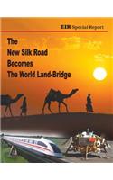 New Silk Road Becomes The World Land-Bridge