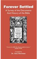 Forever Settled, a Survey of the Documents and History of the Bible