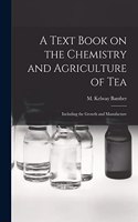 Text Book on the Chemistry and Agriculture of Tea