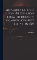 Mr. Asgill's Defence Upon His Expulsion From the House of Commons of Great Britain in 1707