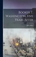 Booker T. Washington, Five Years After
