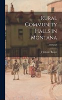 Rural Community Halls in Montana; 1929 JAN