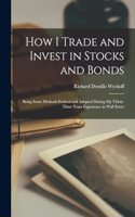 How I Trade and Invest in Stocks and Bonds