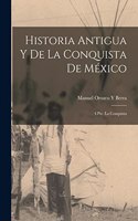 Historia Antigua Y De La Conquista De México