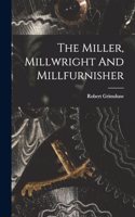 The Miller, Millwright And Millfurnisher