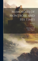 Memorials of Montrose and his Times; Volume 2