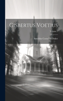 Gisbertus Voetius; Volume 1