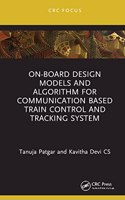 On-Board Design Models and Algorithm for Communication Based Train Control and Tracking System: (Power Electronics and Applications Series)