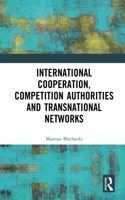 International Cooperation, Competition Authorities and Transnational Networks